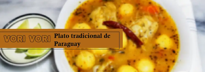 El Vori Vori de pollo es una de las sopas tradicionales de Paraguay